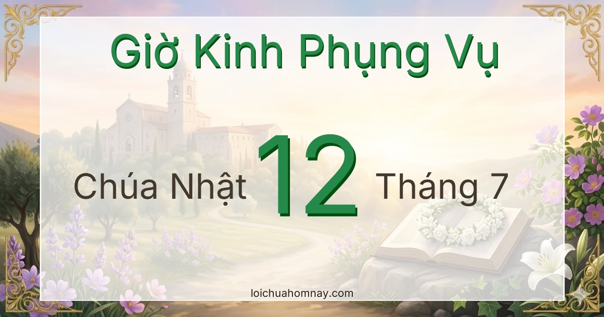 Giờ Kinh Phụng Vụ ngày 12/07/2026