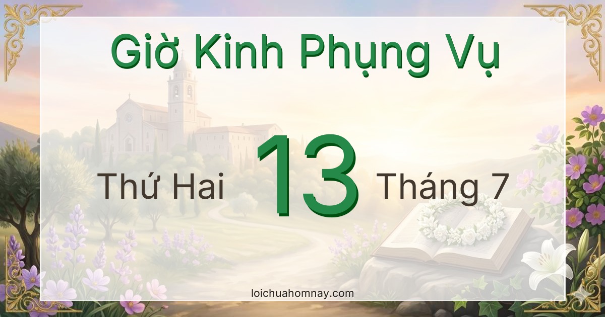 Giờ Kinh Phụng Vụ ngày 13/07/2026