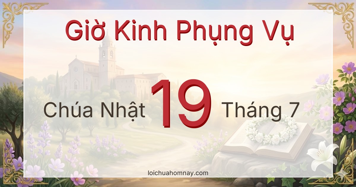 Giờ Kinh Phụng Vụ ngày 19/07/2026
