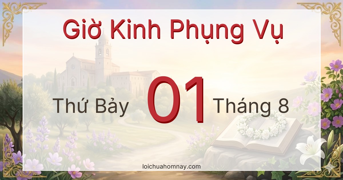 Giờ Kinh Phụng Vụ ngày 01/08/2026