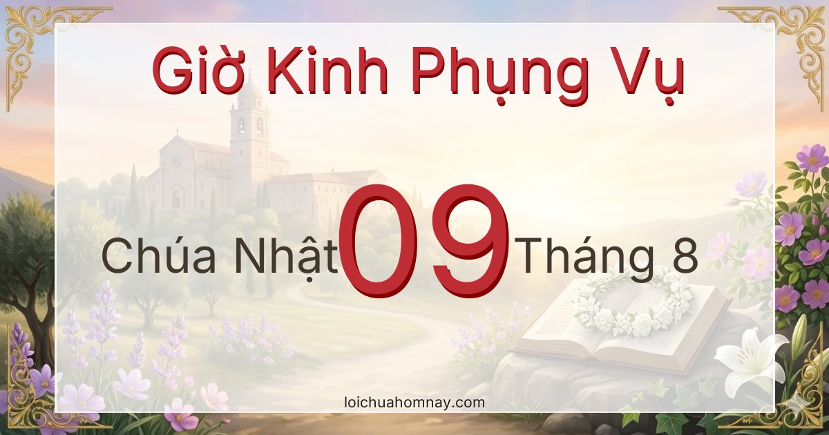 Giờ Kinh Phụng Vụ ngày 09/08/2026