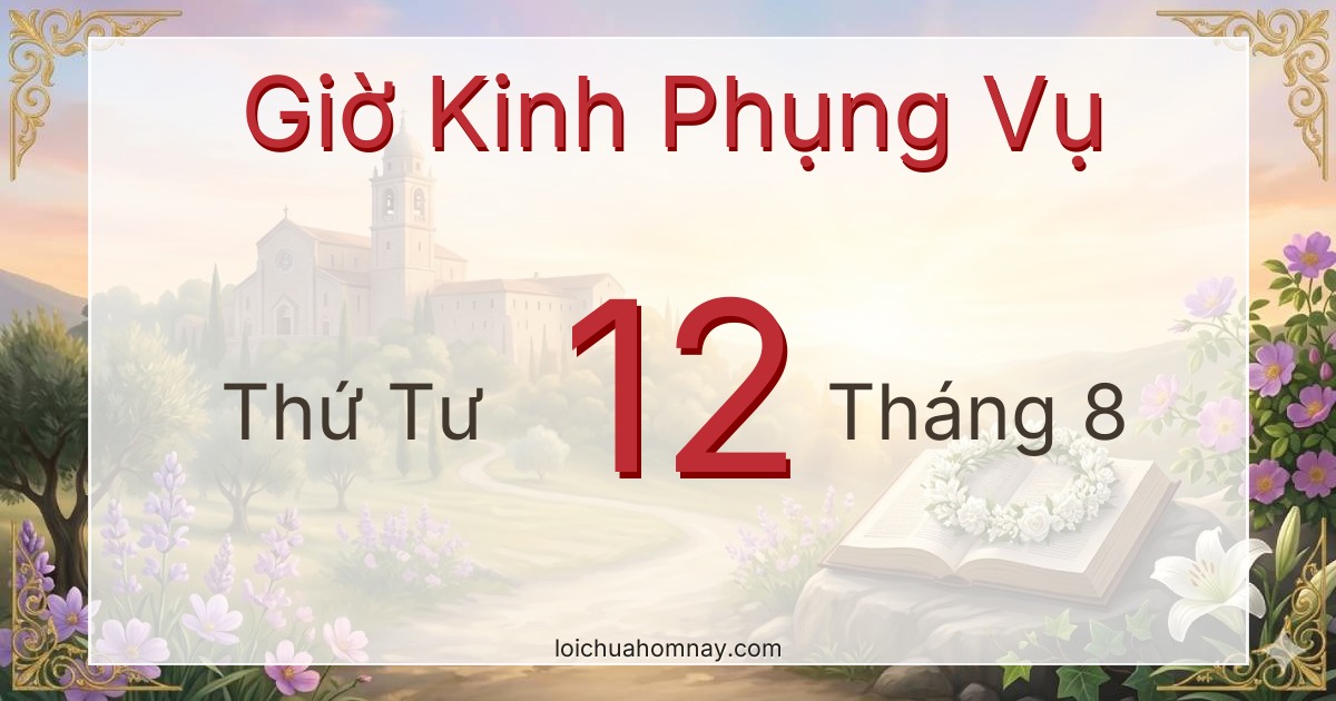 Giờ Kinh Phụng Vụ ngày 12/08/2026