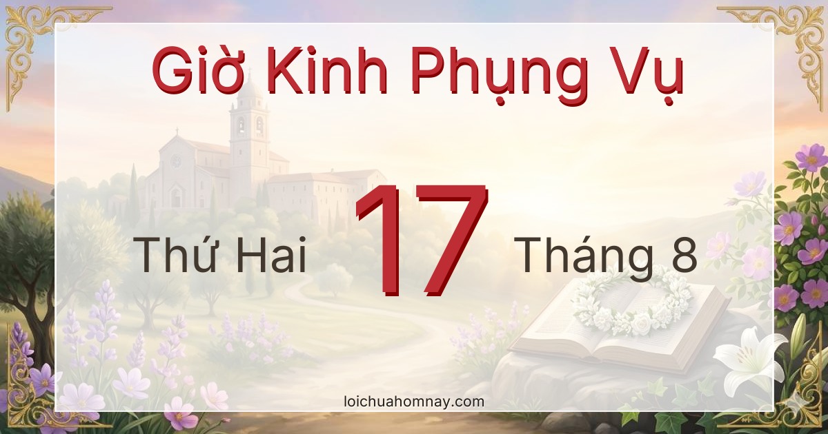 Giờ Kinh Phụng Vụ ngày 17/08/2026