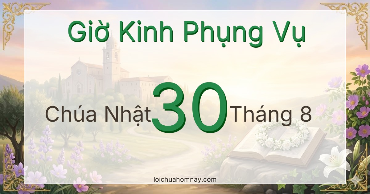 Giờ Kinh Phụng Vụ ngày 30/08/2026