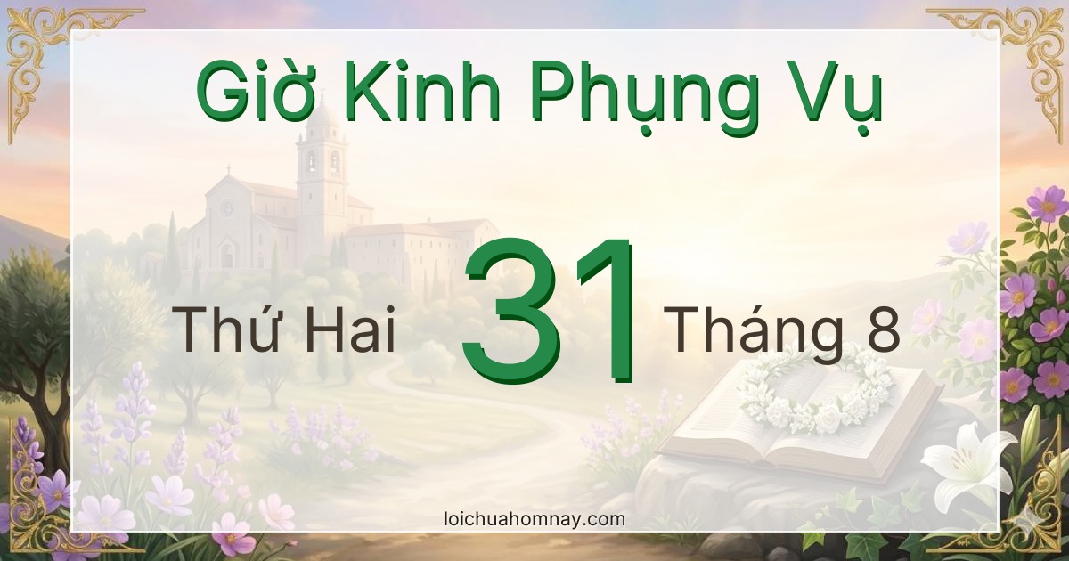 Giờ Kinh Phụng Vụ ngày 31/08/2026