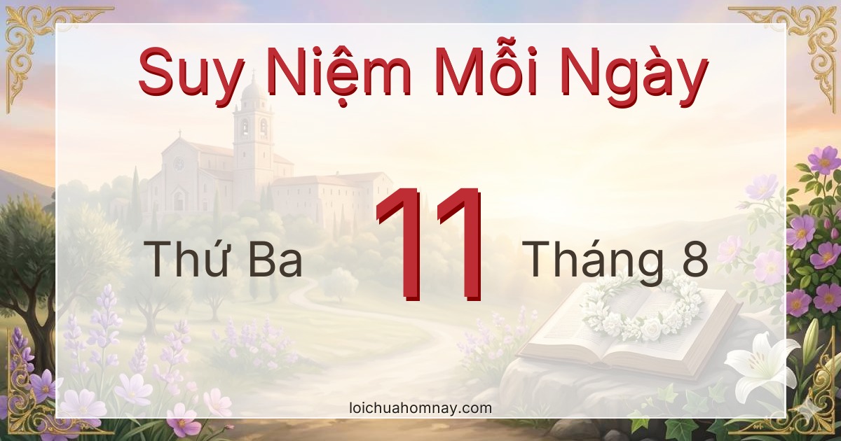 Suy niệm Lời Chúa ngày 11/08/2026