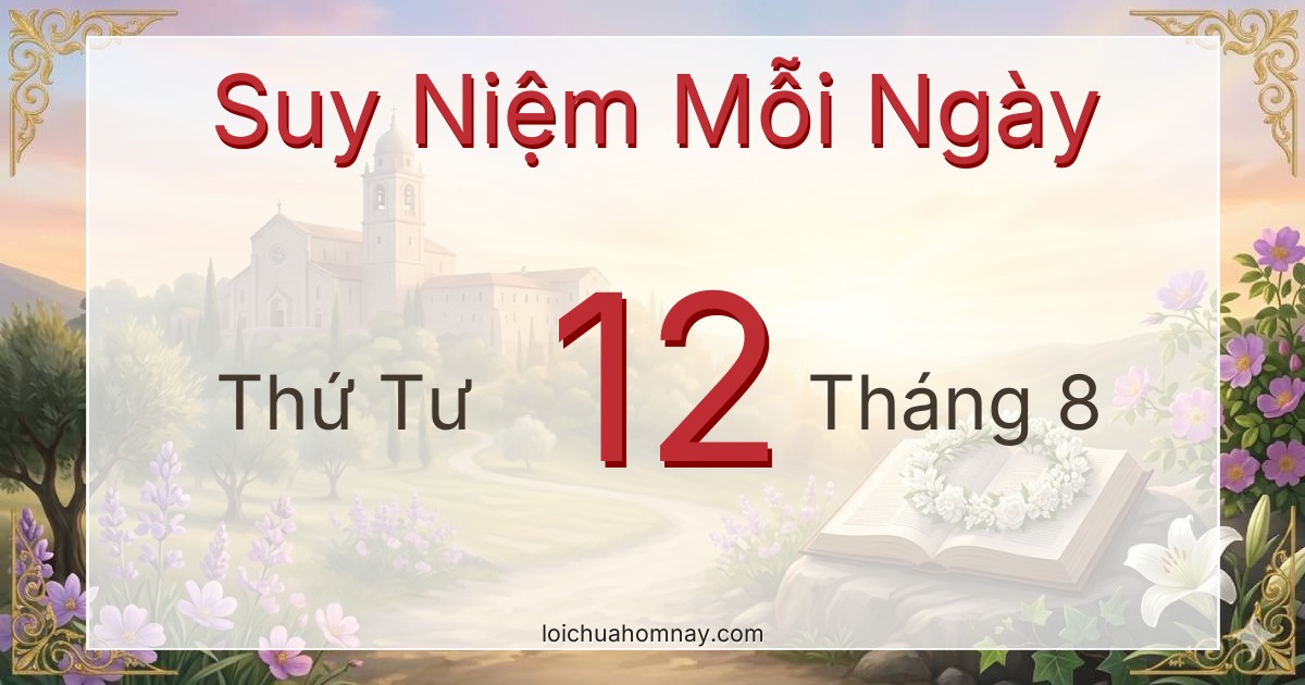 Suy niệm Lời Chúa ngày 12/08/2026