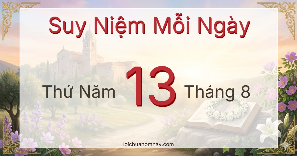 Suy niệm Lời Chúa ngày 13/08/2026