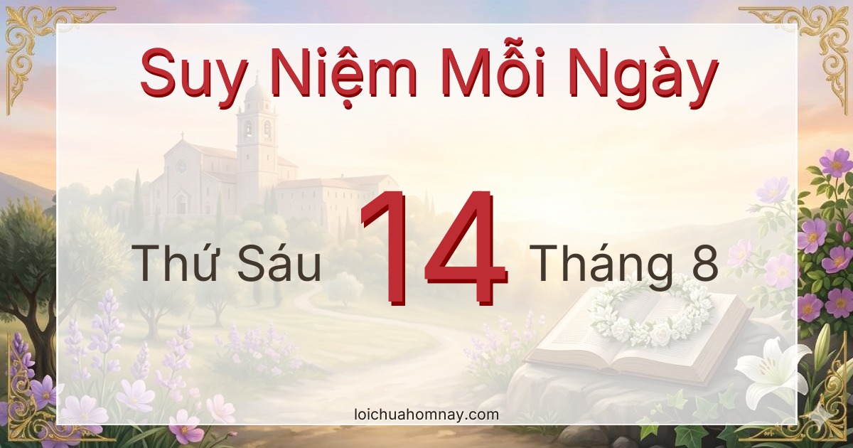 Suy niệm Lời Chúa ngày 14/08/2026