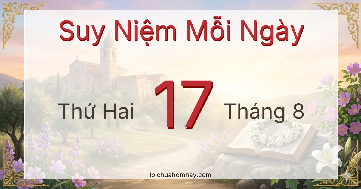 Suy niệm Lời Chúa ngày 17/08/2026