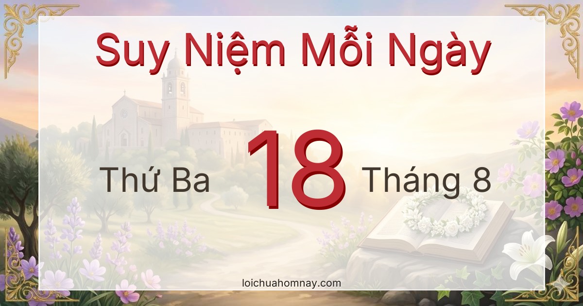 Suy niệm Lời Chúa ngày 18/08/2026