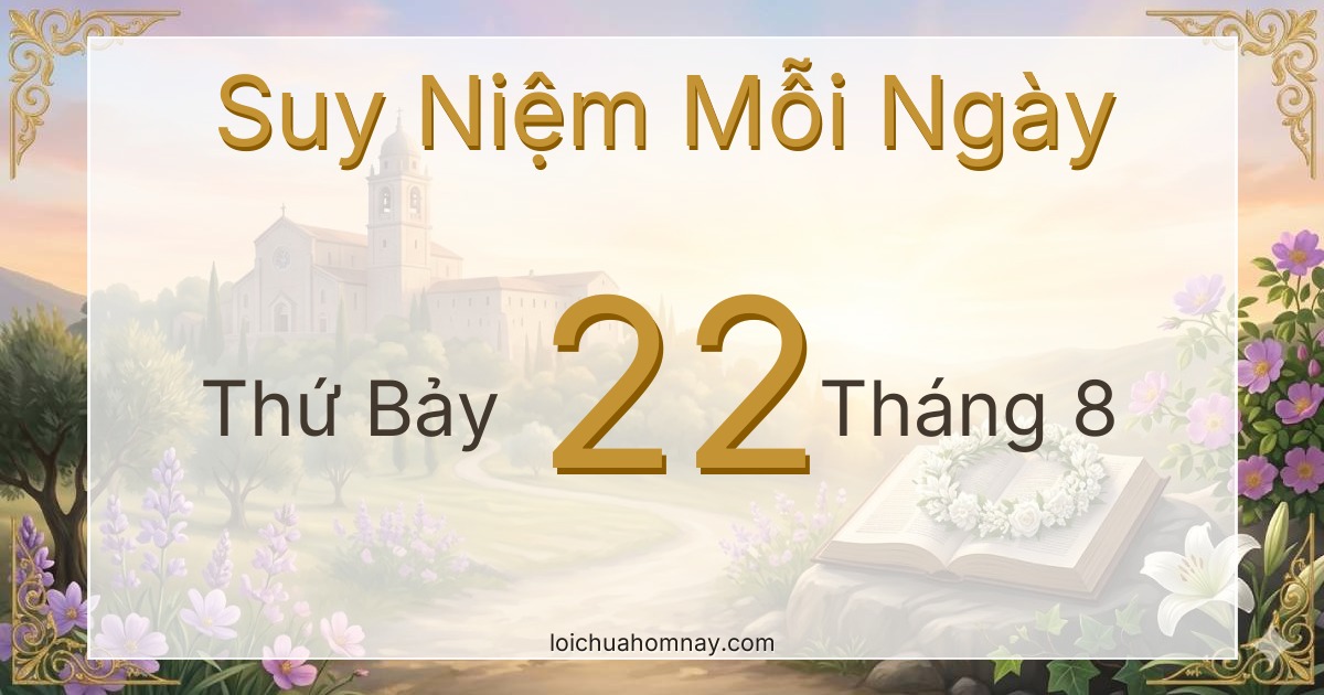 Suy niệm Lời Chúa ngày 22/08/2026