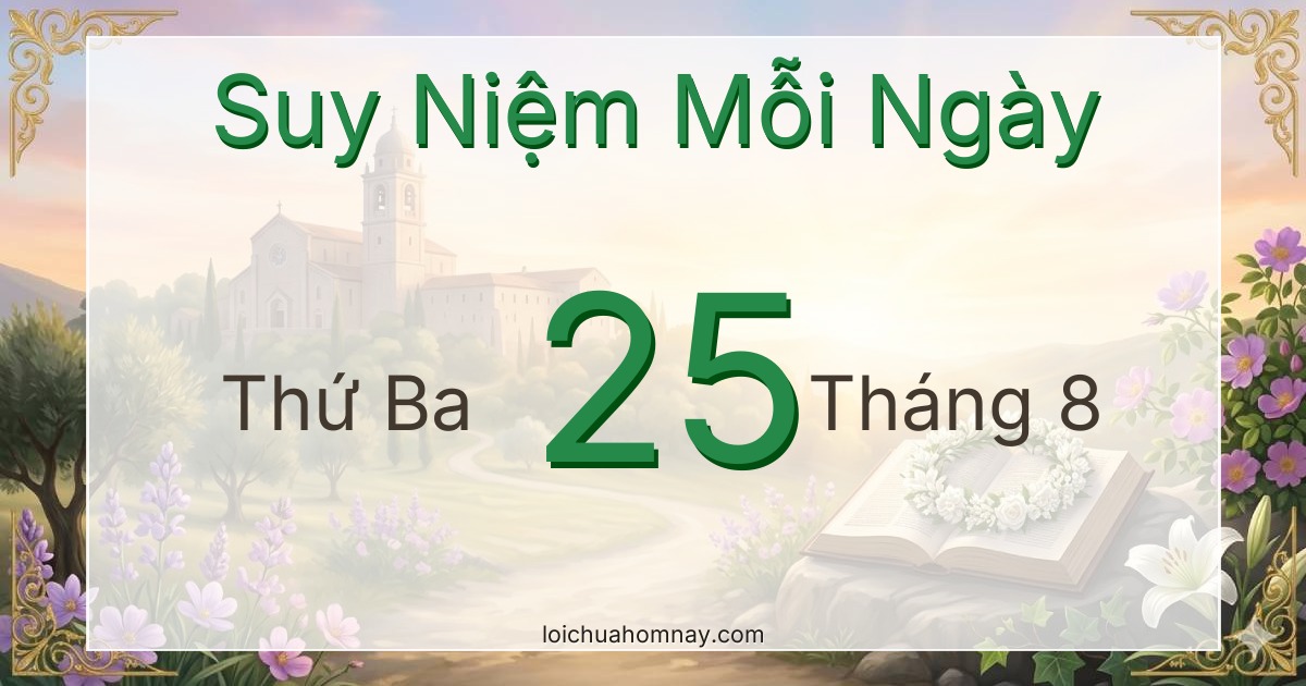 Suy niệm Lời Chúa ngày 25/08/2026