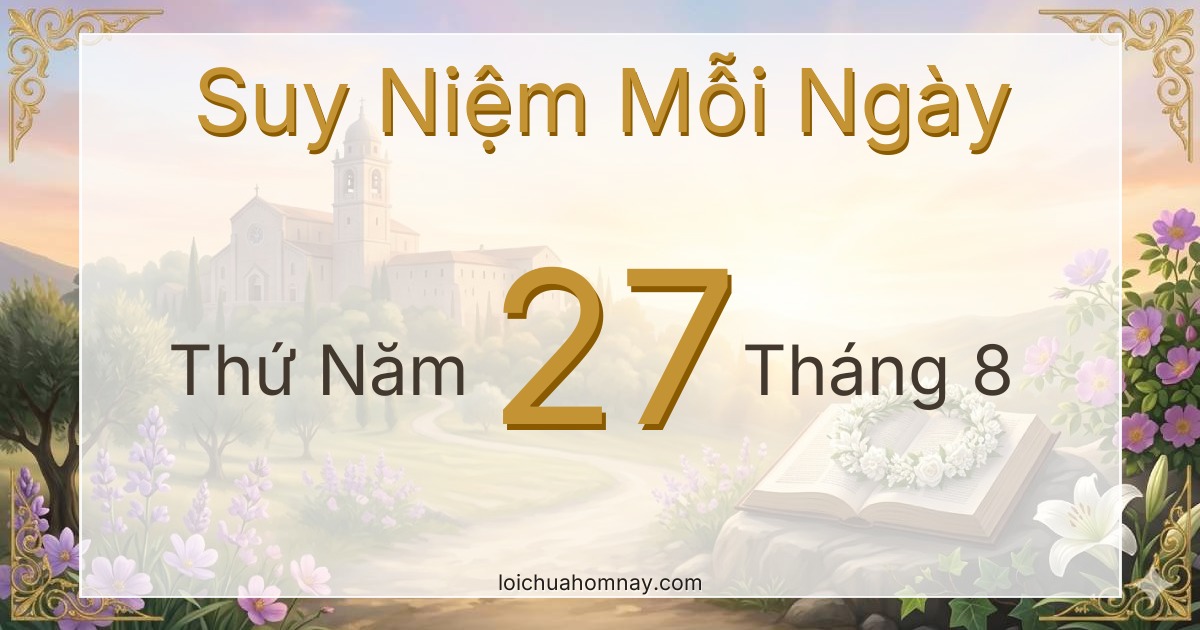 Suy niệm Lời Chúa ngày 27/08/2026