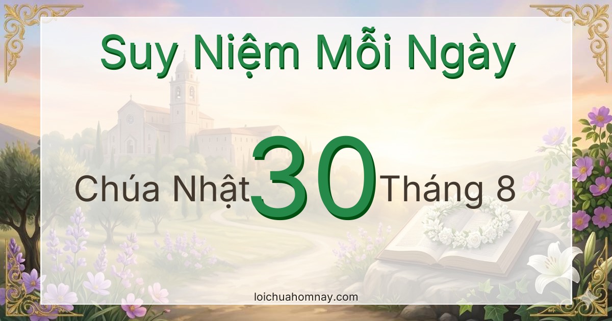 Suy niệm Lời Chúa ngày 30/08/2026