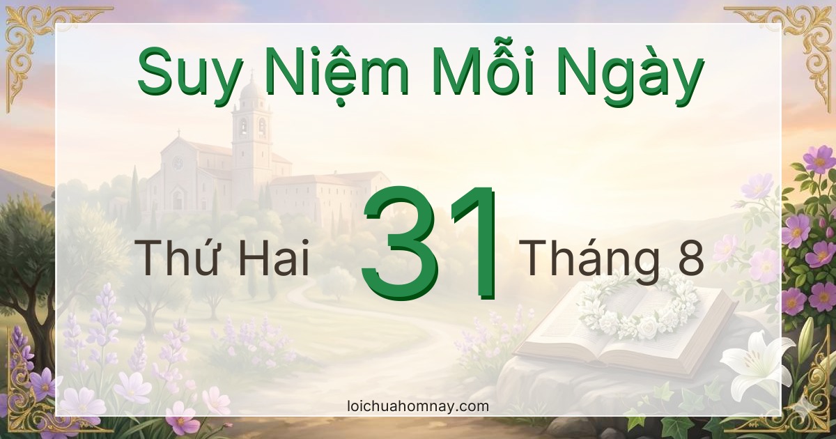 Suy niệm Lời Chúa ngày 31/08/2026