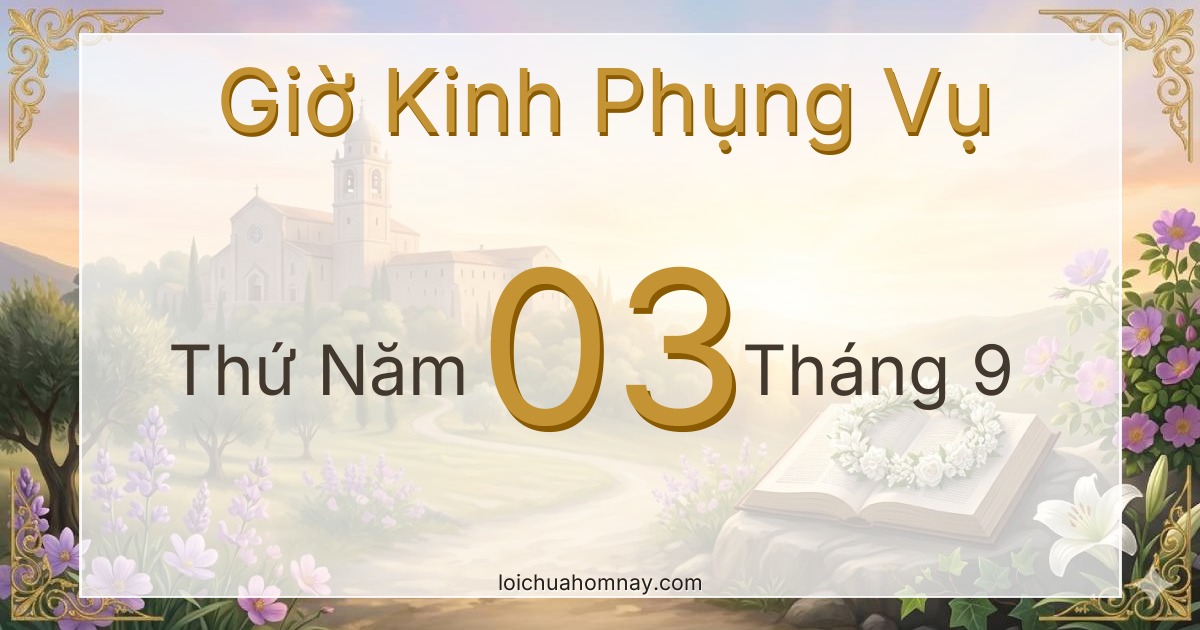Giờ Kinh Phụng Vụ ngày 03/09/2026