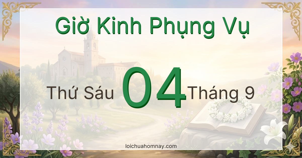 Giờ Kinh Phụng Vụ ngày 04/09/2026