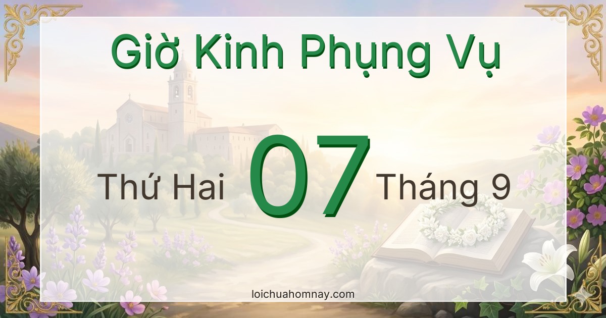 Giờ Kinh Phụng Vụ ngày 07/09/2026