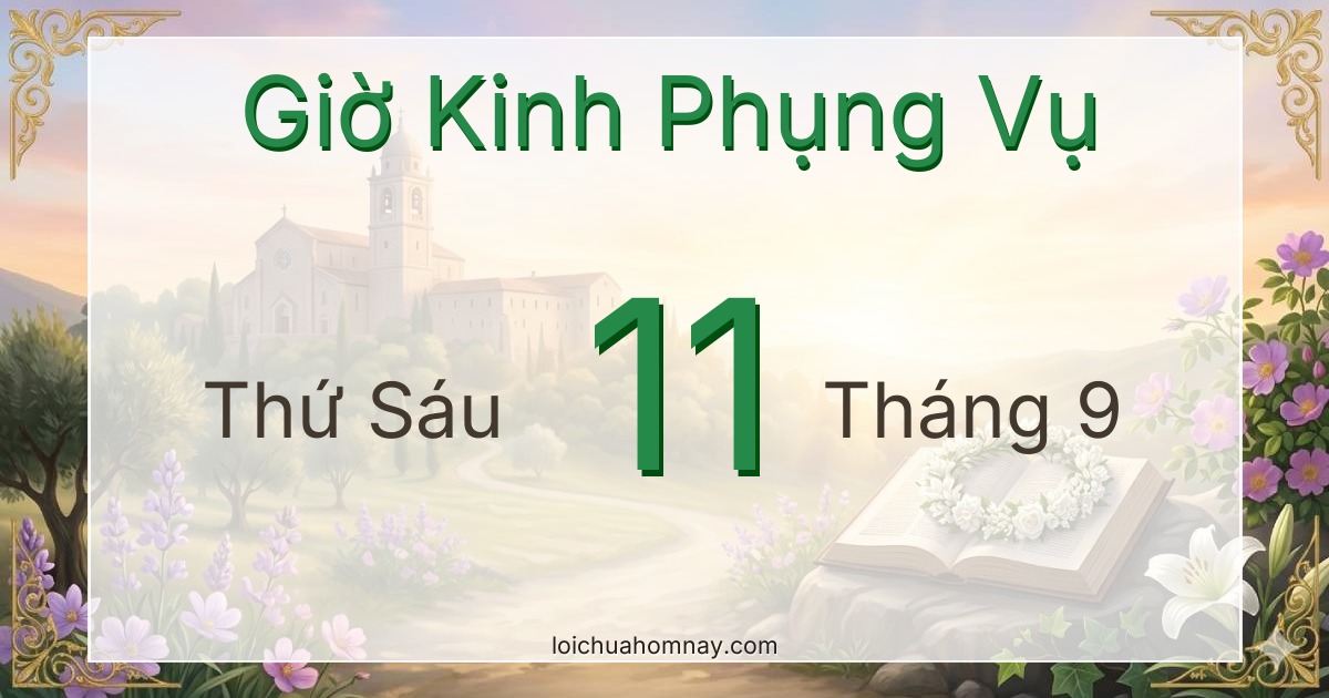 Giờ Kinh Phụng Vụ ngày 11/09/2026