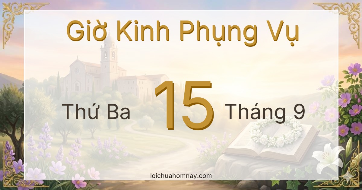Giờ Kinh Phụng Vụ ngày 15/09/2026