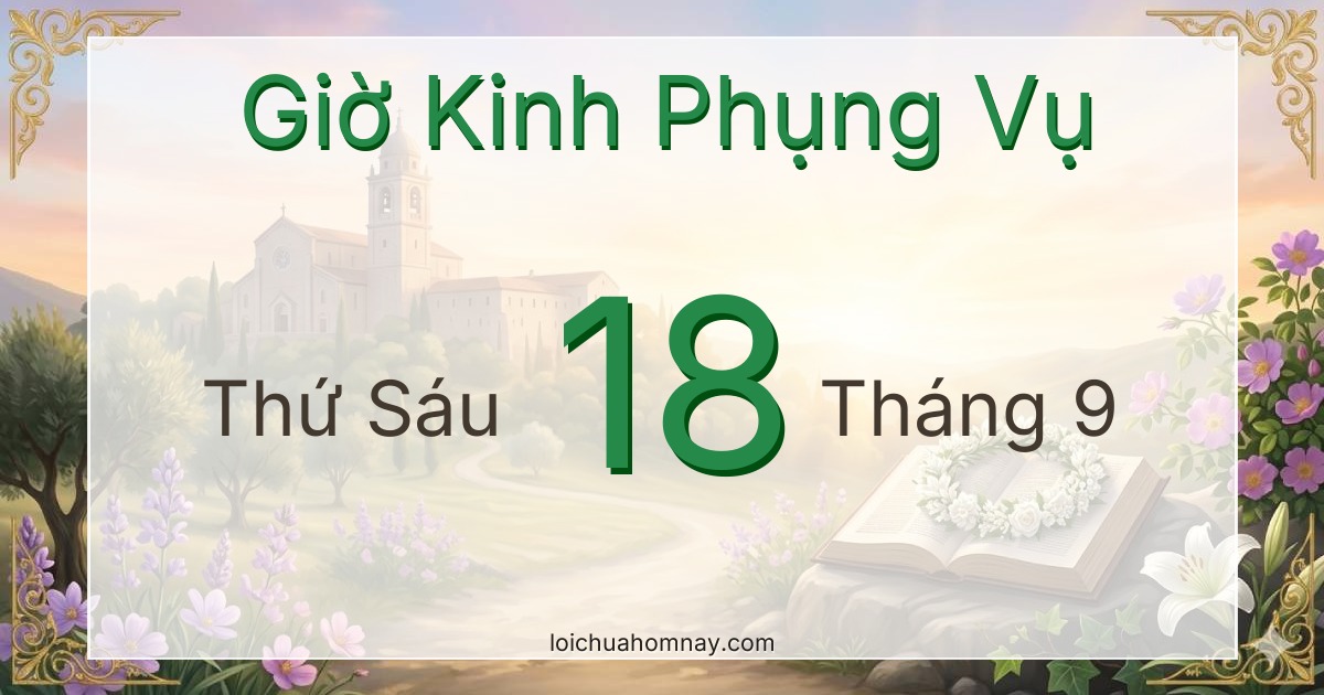 Giờ Kinh Phụng Vụ ngày 18/09/2026