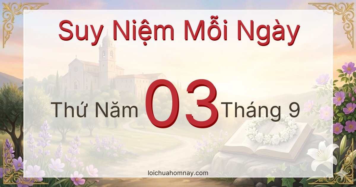 Suy niệm Lời Chúa ngày 03/09/2026